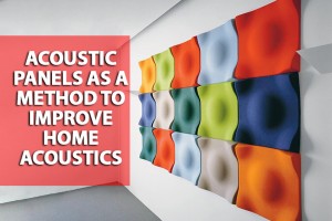 Acoustic Panels as a Method to Improve Home Acoustics