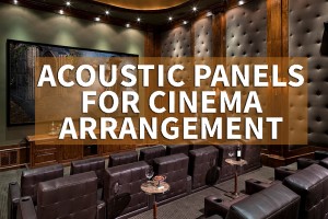 Acoustic Panels for Cinema Arrangement