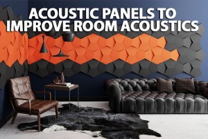 Acoustic panels to improve room acoustics