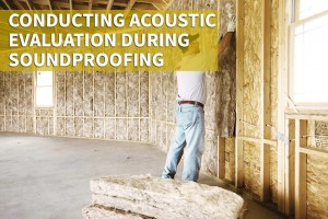 Conducting Acoustic Evaluation During Soundproofing