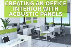 Creating an Office Interior with Acoustic Panels