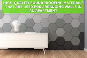 High-quality soundproofing materials that are used for arranging walls in an apartment 