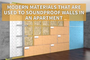 Modern materials that are used to soundproof walls in an apartment 