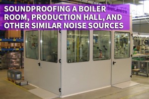 Soundproofing a Boiler Room, Production Hall, and Other Similar Noise Sources