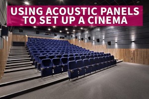 Using Acoustic Panels to Set Up a Cinema