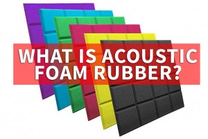 What is acoustic foam rubber? 