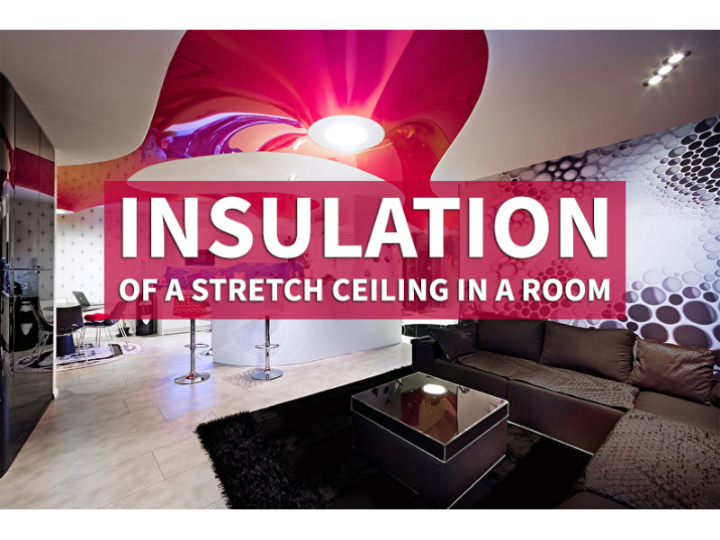 Insulation of a stretch ceiling in a room 
