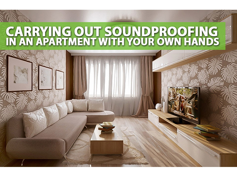 Carrying out soundproofing in an apartment with your own hands 
