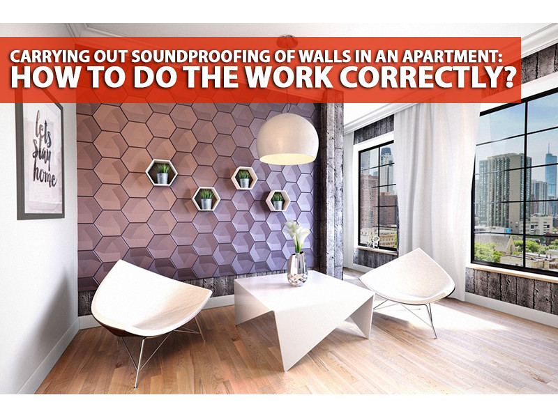 Carrying out soundproofing of walls in an apartment: how to do the work correctly? 
