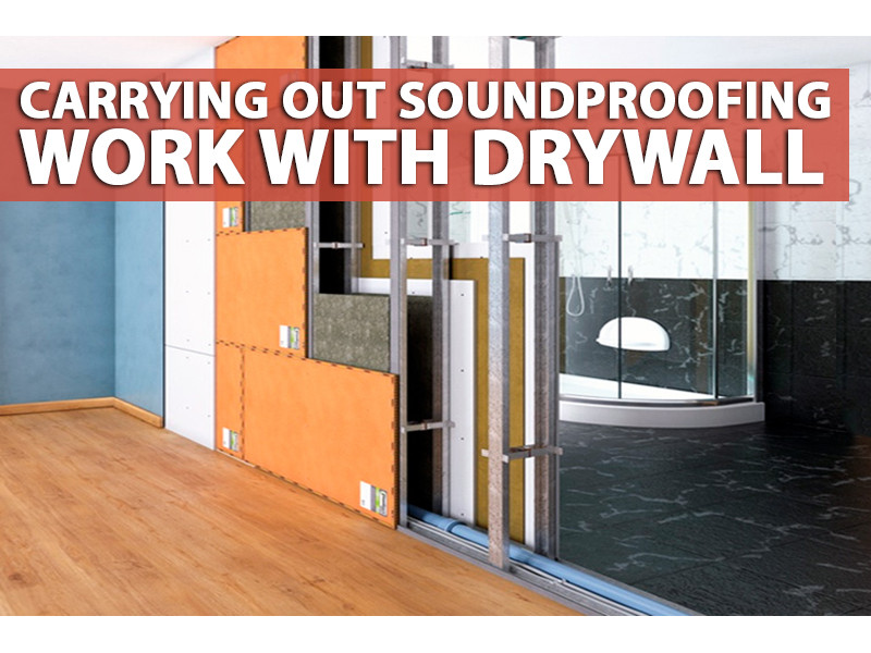 Carrying out soundproofing work with drywall 