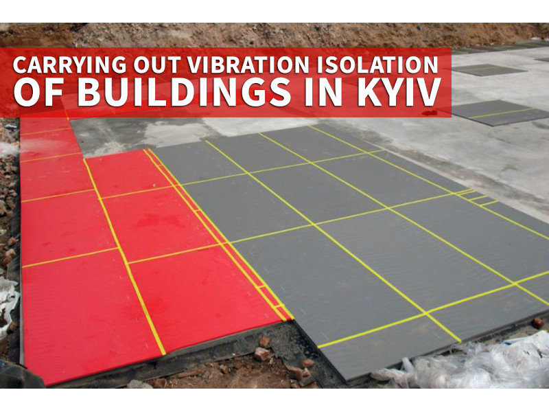Carrying out vibration isolation of buildings in Kyiv