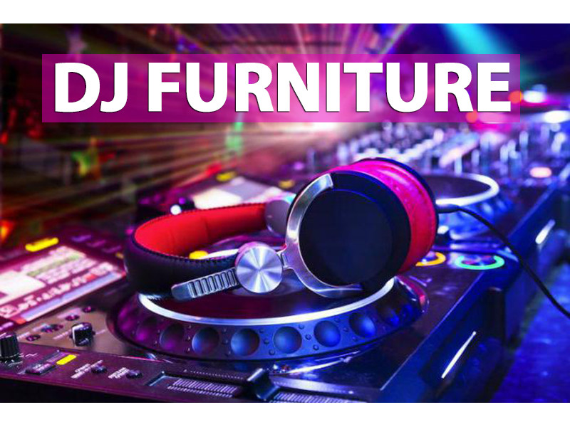 DJ FURNITURE