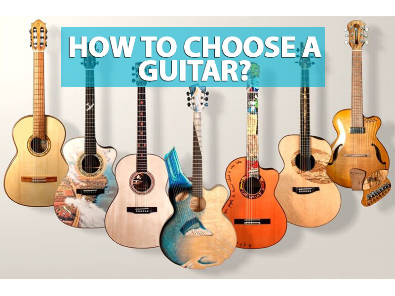 How to choose a guitar? 
