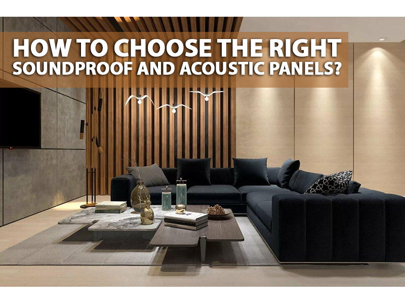 How to choose the right soundproof and acoustic panels? 