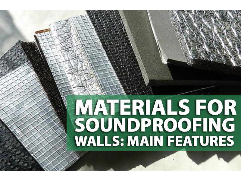 Materials for soundproofing walls: main features 