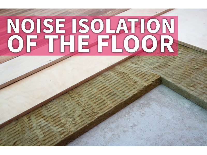 Noise isolation of the floor 