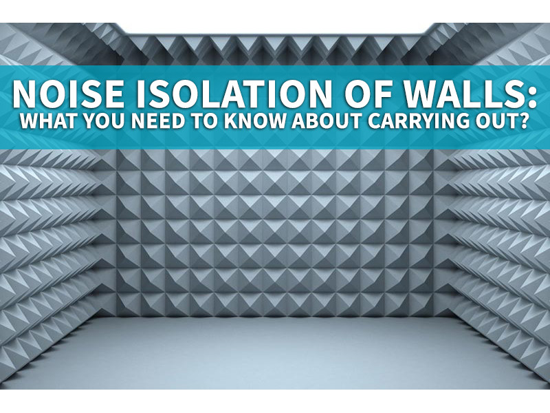 Noise isolation of walls: what you need to know about carrying out? 