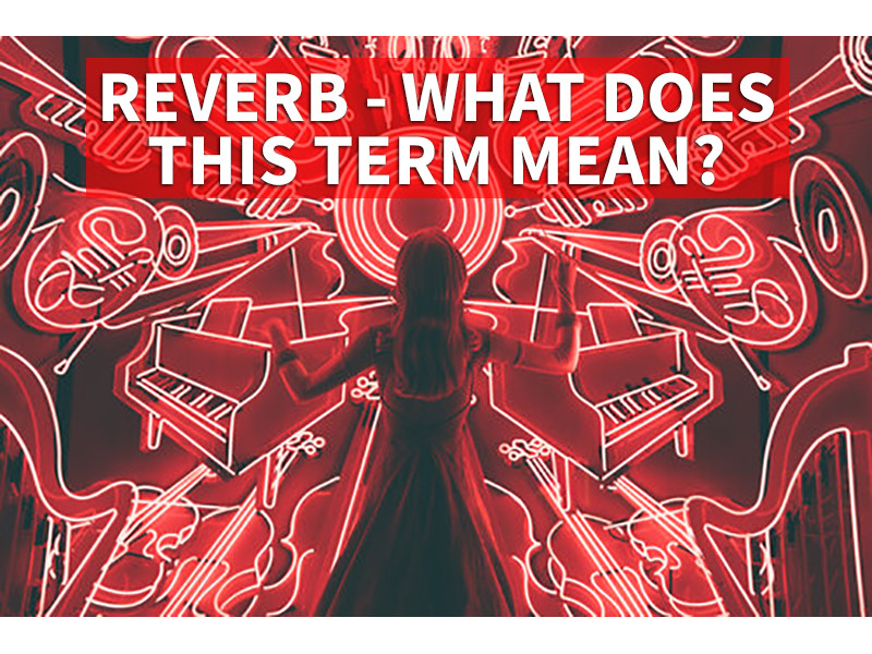 REVERB - WHAT DOES THIS TERM MEAN?