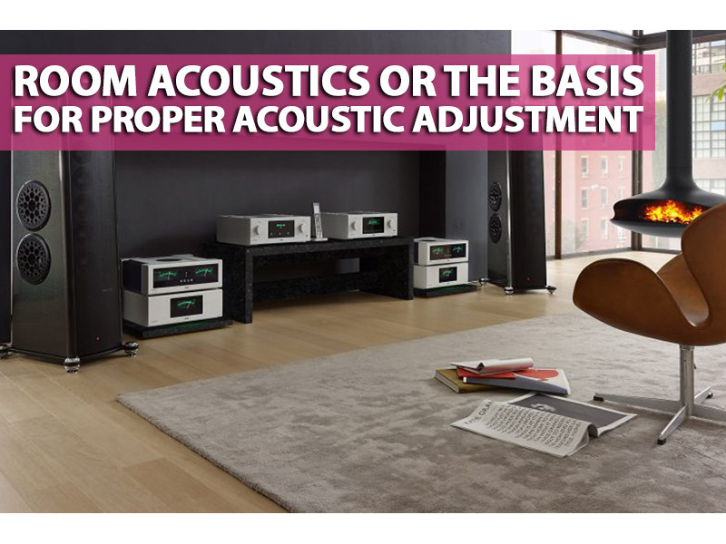 Room Acoustics or the Basis for Proper Acoustic Adjustment