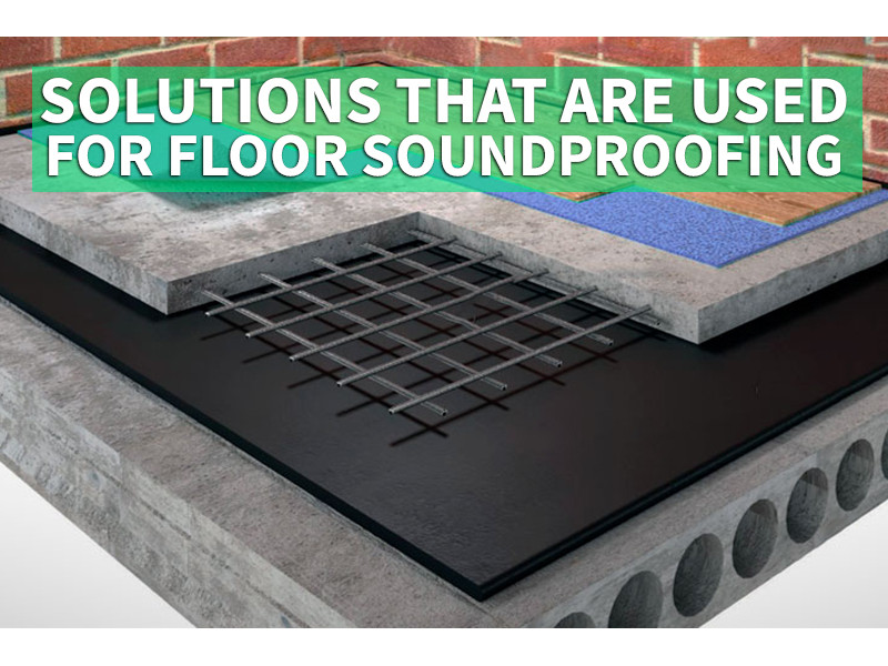 Solutions that are used for floor soundproofing 