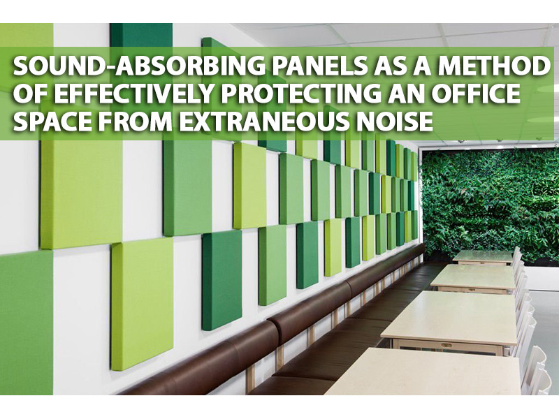 Sound-absorbing panels as a method of effectively protecting an office space from extraneous noise