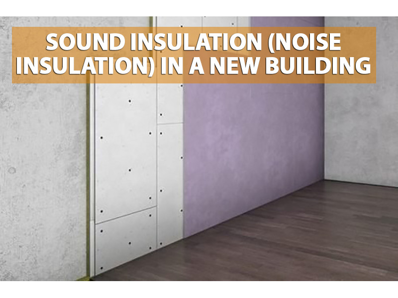 Sound insulation (noise insulation) in a new building