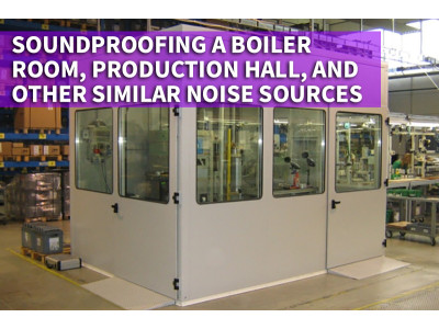 Soundproofing a Boiler Room, Production Hall, and Other Similar Noise Sources