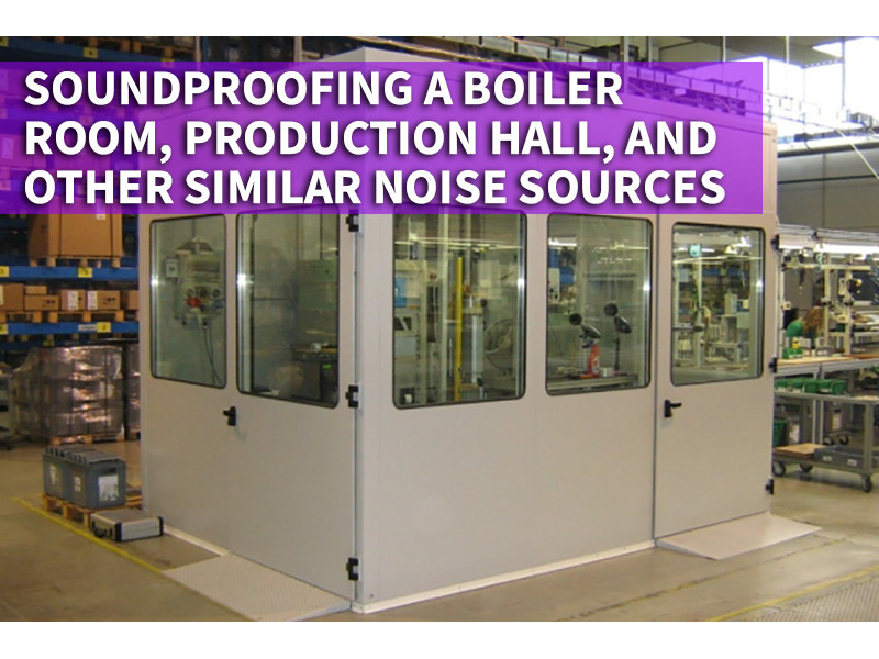 Soundproofing a Boiler Room, Production Hall, and Other Similar Noise Sources