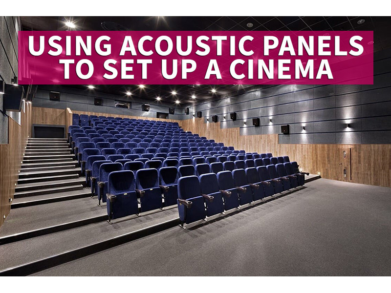 Using Acoustic Panels to Set Up a Cinema