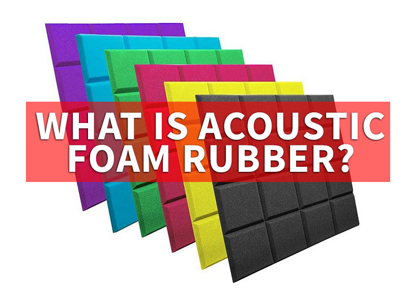 What is acoustic foam rubber? 