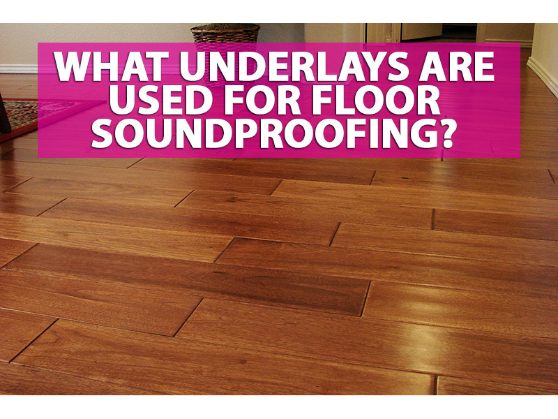 What underlays are used for floor soundproofing?